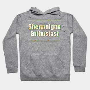 Shenanigan Enthusiast Hoodie